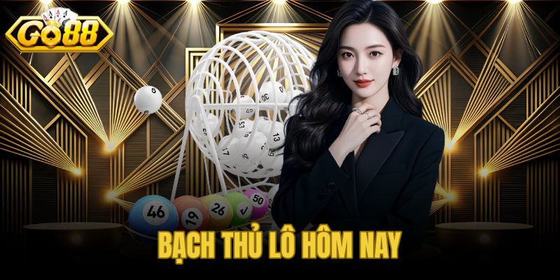 bạch thủ lô hôm nay