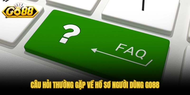 Câu hỏi thường gặp về hồ sơ người dùng và quyền truy cập