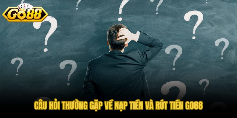 Câu hỏi thường gặp về giao dịch nạp rút và kiểm tra số dư
