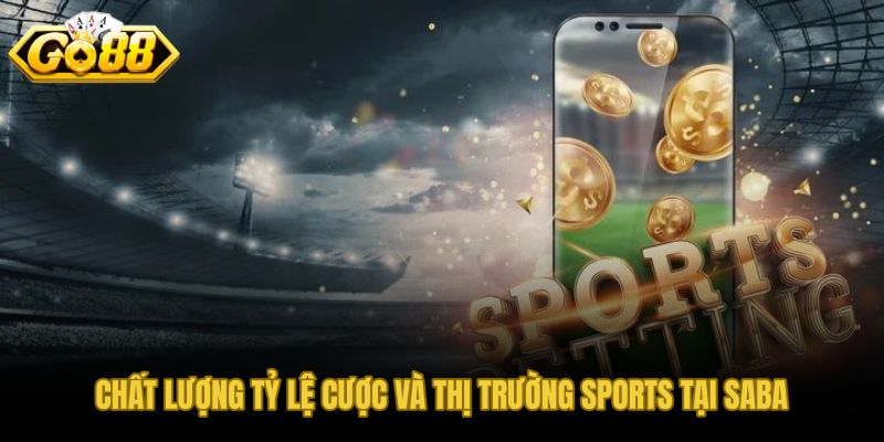 Tỷ lệ cược SABA phản ánh đúng sức mạnh hai đội trước trận
