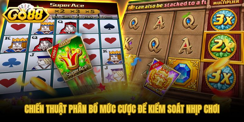 Phân bổ mức cược theo từng giai đoạn giữ nhịp chơi ổn định