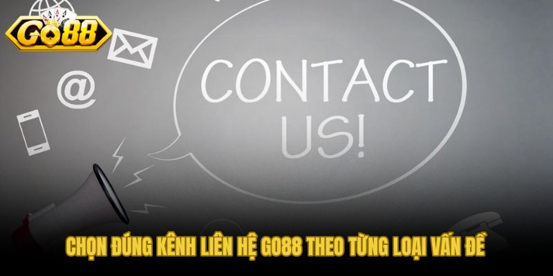 Bảng phân loại vấn đề và kênh liên hệ GO88 phù hợp nhất