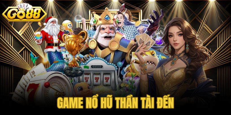 game nổ hũ Thần Tài Đến