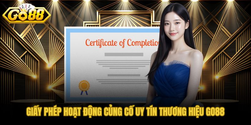 Giấy phép hoạt động GO88 và bằng chứng uy tín có thể đối chiếu