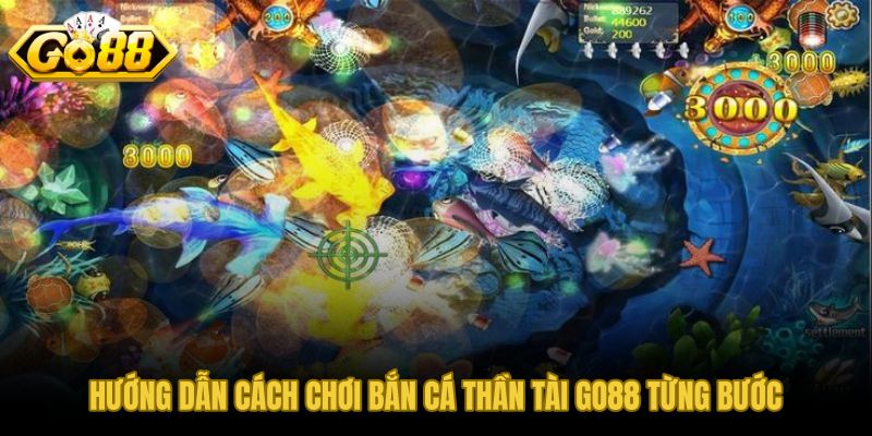 Sáu bước vào sảnh game bắn cá Thần Tài GO88 nhanh và chuẩn xác