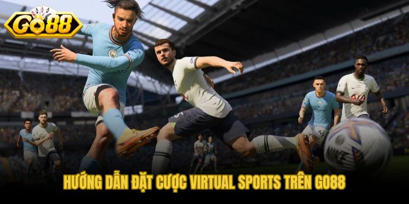 Các bước đặt cược thể thao ảo Virtual Sport trên GO88 từ đăng nhập đến kết quả