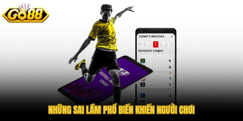 Sai lầm định giá sai và đặt cược sai thời điểm kèo dưới