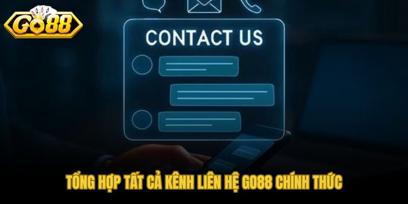 Toàn bộ kênh liên hệ GO88 chính thức và thời gian phản hồi thực tế