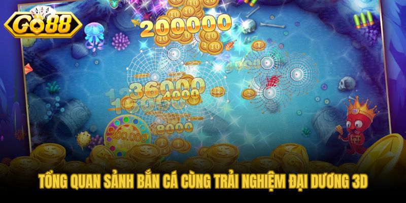 Sảnh bắn cá GO88 và trải nghiệm đại dương 3D sống động