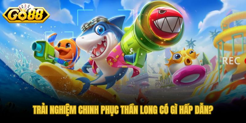 Nhịp bắn linh hoạt và phản hồi tức thì khi chinh phục thần long